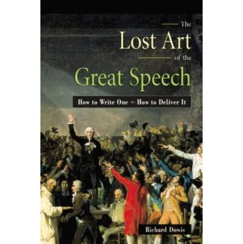 Umění Lost Art of the Great Speech: How to Write One--How to Deliver It – Dowis (EN)