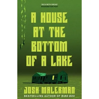 A House at the Bottom of a Lake - Malerman Josh