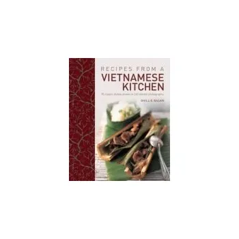 Recipes from a Vietnamese Kitchen - Basan, Ghillie