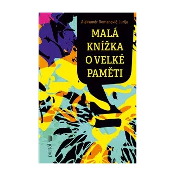 Malá knížka o velké paměti - Alexandr Romanovič Lurija
