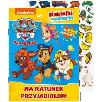 První čtění Na ratunek przyjaciołom! Psi Patrol. Naklejki na numerki - opracowanie zbiorowe