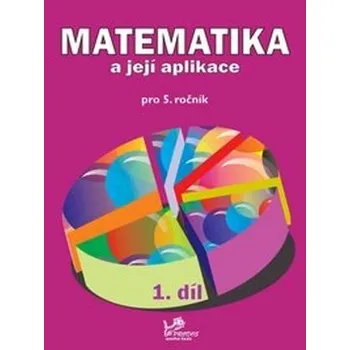 Přírodní věda Matematika a její aplikace pro 5. ročník 1. díl - 5. ročník - PeadDr. Hana Mikulenková, RNDr. Josef Molnár, Věra Olšáková, Pavlína Kotačková
