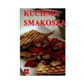 Kuchnia smakosza - Elżbieta Gontarska