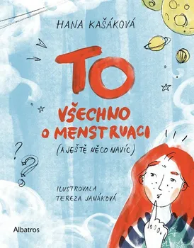 TO: Všechno o menstruaci (a ještě něco navíc) - Hana Kašáková (2023, brožovaná)