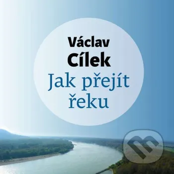 Jak přejít řeku - Václav Cílek Tympanum