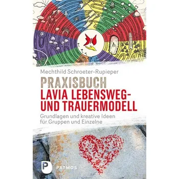 Osobní rozvoj Praxisbuch Lavia Lebensweg- und Trauermodell - Schroeter-Rupieper, Mechthild