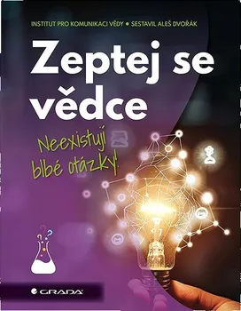 Kniha Zeptej se vědce: Neexistují blbé otázky - Aleš Dvořák (2024) [E-kniha]