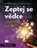 Zeptej se vědce: Neexistují blbé otázky - Aleš Dvořák (2024, pevná), e-kniha