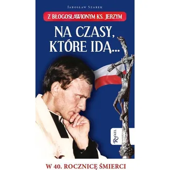 Na czasy które idą... - Szarek Jarosław