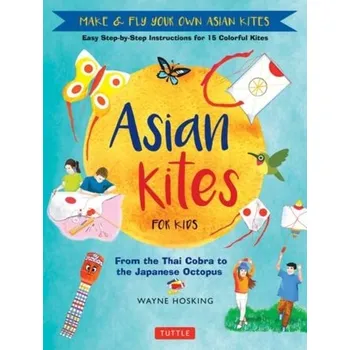 První čtění Asian Kites for Kids - Hosking, Wayne [EN] (2022, Firma, Tuttle Publishing)