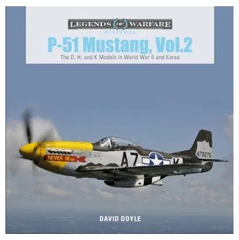 P-51 Mustang, Vol. 2: The D, H and K Models in World War II and Korea - David Doyle