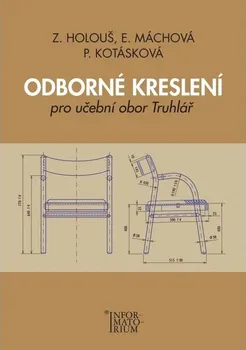 Odborné kreslení pro učební obor truhlář - Zdeněk Holouš a kol. (2010, brožovaná)