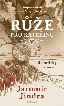 Růže pro Kateřinu - Jaromír Jindra (2024, pevná)