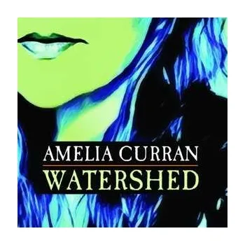Zahraniční hudba CD Amelia Curran: Watershed 2017