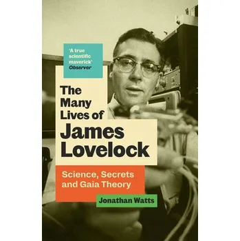 Populárně naučná literatura pro dospělé The Many Lives of James Lovelock - Watts, Jonathan