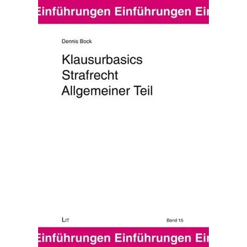 Klausurbasics Strafrecht Allgemeiner Teil - Bock, Dennis