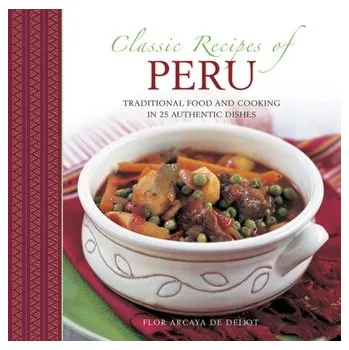 Classic Recipes of Peru - Arcaya de Deliot, Flor