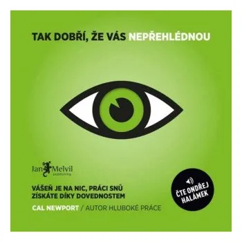 Tak dobří, že vás nepřehlédnou - Cal Newport