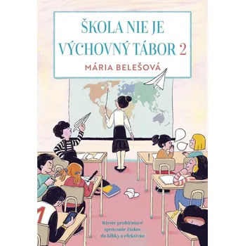 Škola nie je výchovný tábor 2 - Mária Belešová