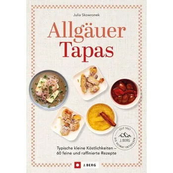 Allgäuer Tapas - Skowronek, Julia