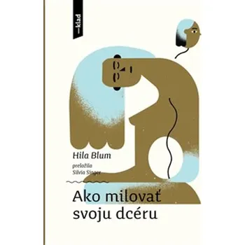 Ako milovať svoju dcéru - Hila Blumová