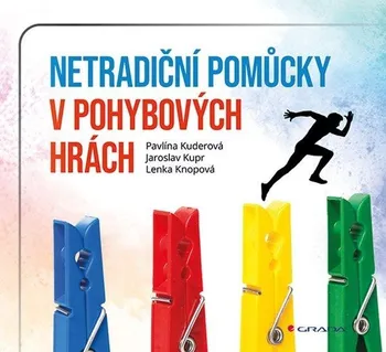 Netradiční pomůcky v pohybových hrách - Pavlína Kuderová a kol. (2024, brožovaná)