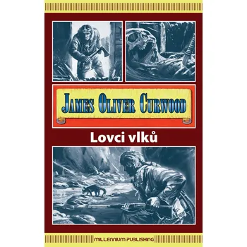 Lovci vlků - James Oliver Curwood (2013, pevná bez přebalu lesklá)