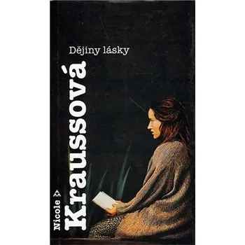 Dějiny lásky - Nicole Kraussová (2011, pevná s přebalem lesklá)