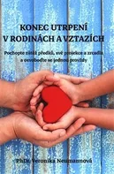 Konec utrpení v rodinách a vztazích - Veronika Neumannová (2020, brožovaná)