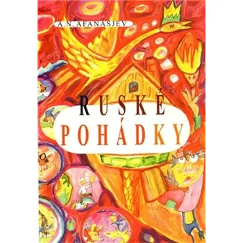 Pohádka Ruské pohádky - Alexander Nikolajevič Afanasjev (2010, brožovaná)