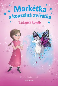 Pohádka Markétka a kouzelná zvířátka: Létající koník - E. D. Bakerová (2019, pevná)