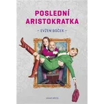 Poslední aristokratka - Evžen Boček…