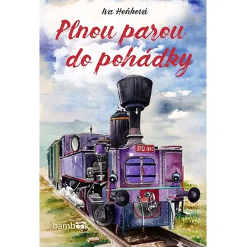 Plnou parou do pohádky - Iva Hoňková…