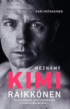 Neznámý Kimi Räikkönen: První a poslední autorizovaná kniha o mistru světa formule 1 - Kari Hotakainen (2020, pevná)