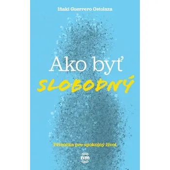 Ako byť slobodný - Inaki Guerrero Ostolaza