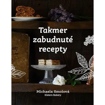 Takmer zabudnuté recepty - Michaela Smolová [SK] (2019, pevná)