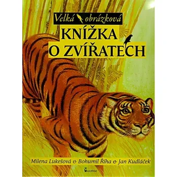 Pohádka Velká obrázková knížka o zvířatech (Milena Lukešová Bohumil Říha Jan Kudláček)