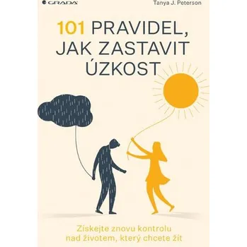 101 pravidel, jak zastavit úzkost: Získejte znovu kontrolu nad životem, který chcete žít Kniha