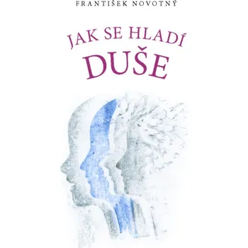 Jak se hladí duše - František Novotný…
