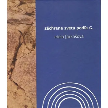 Kniha Záchrana sveta podľa G. - Etela Farkašová (E-Kniha)