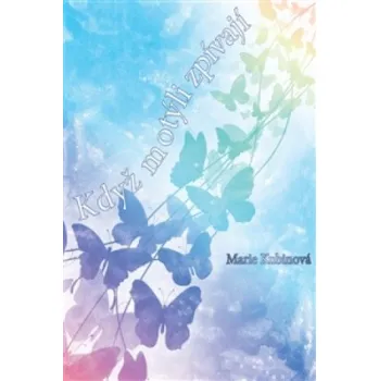 Když motýli zpívají - Marie Kubinová (2015, brožovaná)