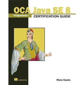 Technika OCA Java SE 8 Programmer I Certification Guide - Gupta, Mala