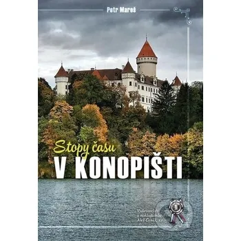 Stopy času v Konopišti - Petr Mareš (2020, vázaná)