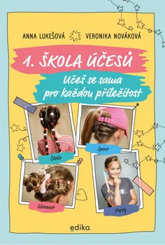 1. škola účesů: Učeš se sama pro každou příležitost - Anna Lukešová, Veronika Nováková (2020, pevná s laminovaným potahem)