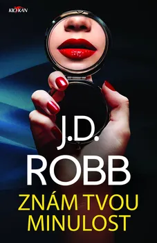 Znám tvou minulost - J. D. Robb (2020, pevná)