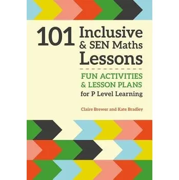 101 Inclusive and SEN Maths Lessons - Brewer, Claire a Bradley, Kate