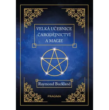 Velká učebnice čarodějnictví a magie - Raymond Buckland (2019, brožovaná)