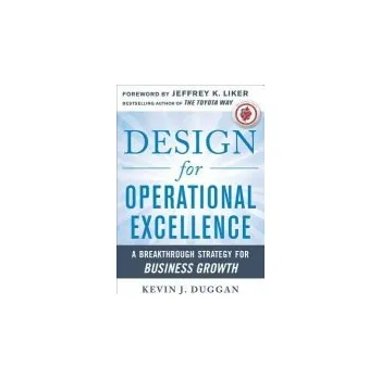 Učebnice Design for Operational Excellence: A Breakthrough Strategy for Business Growth - Duggan, Kevin