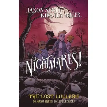 Nightmares! The Lost Lullaby - Segel, Jason a Miller, Kirsten