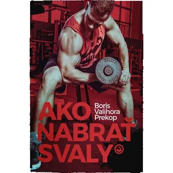 Ako nabrať svaly - Boris Valihora Prekop
